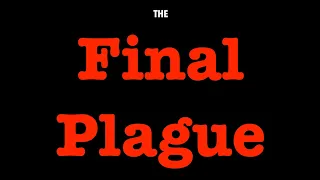 THE FINAL PLAGUE--THE ALIEN INVASION & THE GLOBAL TASTE OF HELL