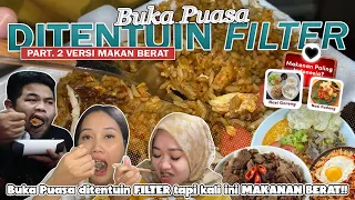 [PART 2] BUKA PUASA DITENTUIN FILTER!! MAKAN BERAT DAN MEWAH SEMUANYA!! 😍