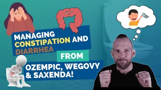 Managing Constipation and Diarrhea with Ozempic, Wegovy and Saxenda