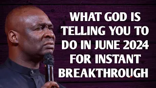 WHAT GOD IS TELLING YOU TO DO IN JUNE 2024 FOR INSTANT BREAKTHROUGH - APOSTLE JOSHUA SELMAN