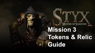 Styx: Master of Shadows  - Mission 3 Tokens & Relic Guide