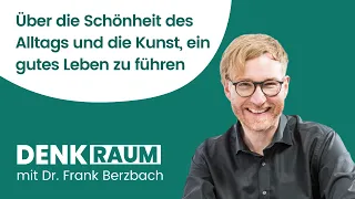 Special "Lebenskunst" - Dr. Frank Berzbach zeigt, wie wir Alltag und Arbeit kreativ gestalten können