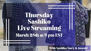 Thursday Sashiko Live Streaming  - March 28th at 9:00 pm EST. 英語での定期刺し子配信です。