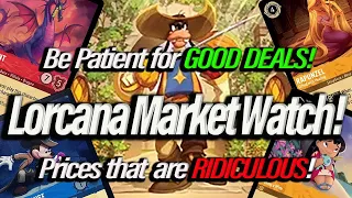 Disney Lorcana Market Watch! Be Patient for GOOD DEALS! Prices that are RIDICULOUS! (2023)