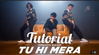 Tu Hi Mera | Himanshu Dulani Choreography | Mirrored Tutorial | Danceopedia | Slow Music #tutorial