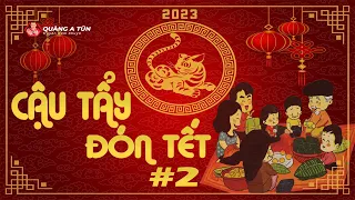 CẬU TẨY ĐÓN TẾT 2023 tập 2 | Mẹ ranh càn sát