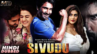 Sivudu Hindi Dubbed Movie 2022 || Aadhi Pinisetty Nikki Galrani Akangsha Singh Sunil