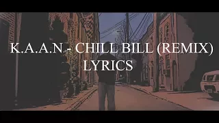 K.A.A.N - Chill Bill (Remix) Lyrics