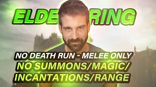 Elden Ring No Death Run - Melee Only, No Summons/Magic/Incantations/Range