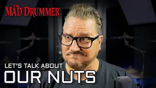 Let’s Talk About Our Nuts