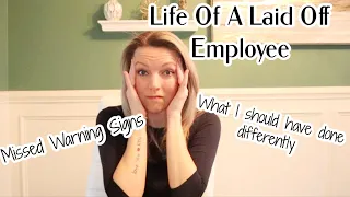 Laid Off- Week 1.  Warning Signs I Missed. What I Should Have Done Differently.