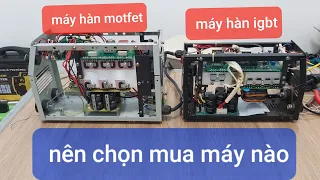 Kinh nghiệm chọn mua máy hàn - nên mua máy hàn mosfet hay igbt