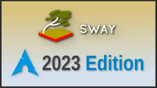 Sway on Arch Linux: 2023 Edition (From Scratch)