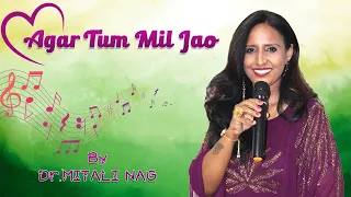 Agar Tum Mil Jao | Dr. Mitali Nag