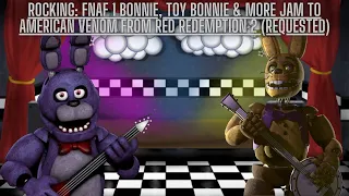 FNAF 1 Bonnie, Toy Bonnie & More plays American venom from red redemption 2 on guitar (requested)