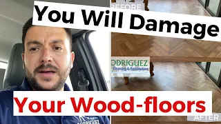 You Will Damage Your Wood Floors. Stop using these two products.