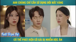 Anh chàng có đôi mắt nhìn xuyên thấu có thể phát hiện ra cô gái bị nhiễm độc âm