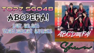 TOP 7 SGO48 - ABCDEFA! but 99.8% Vietnamese Lyrics