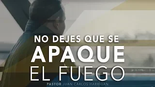 NO DEJES QUE SE  APAGUE EL FUEGO