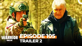 Warrior Turkish Drama (Savaşçı) Episode 105 Trailer 2