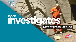 Sweetgrass Denied | APTN Investigates