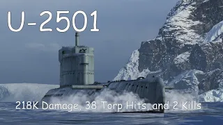 World of Warships - U-2501 Replay 2 Kills, 38 Torp hits and 218K Damage