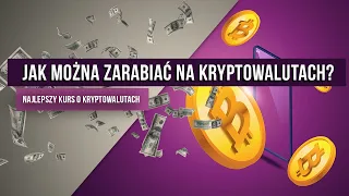 Jak można zarabiać na kryptowalutach? | #3 Najlepszy kurs o kryptowalutach