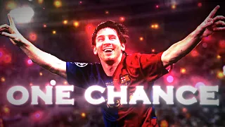 ONE CHANCE - Messi [EDIT]