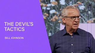 The Devil's Tactics - Bill Johnson (Full Sermon) | Bethel Church