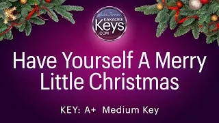 Have Yourself A Merry Little Christmas. A+.  Karaoke Piano with Lyrics