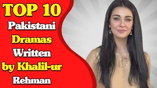 Top 10 Pakistani Dramas Written By Khalil Ur Rehman