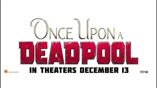 ONCE UPON A DEADPOOL | Official Trailer | In Cinemas December 13