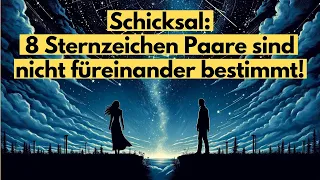 Schicksal: Diese 8 Sternzeichen Paare sind nicht füreinander bestimmt! #horoskop