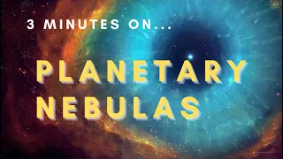 Planetary nebulas: a three-minute introduction