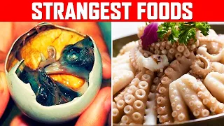 Strangest Foods Around The World People Love To Eat.
