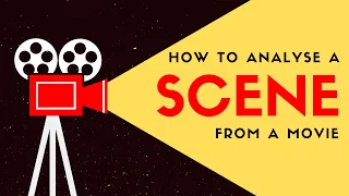 How to Analyse a Scene from a Movie