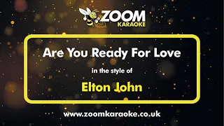 Elton John - Are You Ready For Love - Karaoke Version from Zoom Karaoke