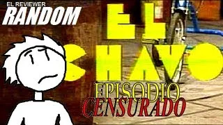 El Chavo: Episodio "Censurado" | El Reviewer Random