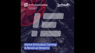 About Enthusiast Gaming & Revenue Streams