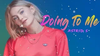 Astrid S - Doing To Me (Lyrics Video)