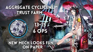 [Arknights] Aggregate Cyclicene Trust Farm 13-15 6 Operators