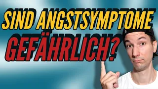 Sind Angstsymptome gefährlich? [Angst vor der Angst überwinden]