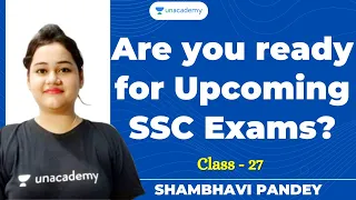 Are you ready for Upcoming SSC CGL,CHSL & MTS Exams | Class - 27 | Unacademy | Shambhavi Pandey