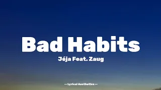 Jéja - Bad Habits Feat. Zuag ( Lyrics ) 40 Mins Loop | Lyrical Aesthetics |