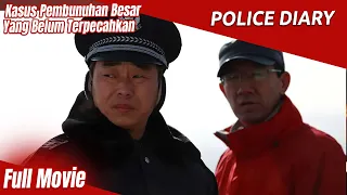 Kasus Pembunuhan Besar Yang Belum Terpecahkan | Police Diary | Film Cina