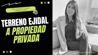 COMO CONVERTIR UN TERRENO EJIDAL A PROPIEDAD PRIVADA