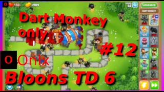 Dart Monkey Only | Bloons TD 6 | Onlx #12 #nocommentary