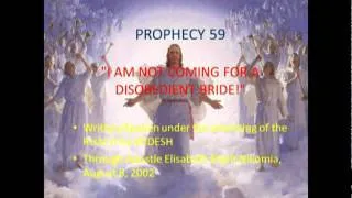 Prophecy 59 - "I AM NOT COMING FOR A DISOBEDIENT BRIDE!"