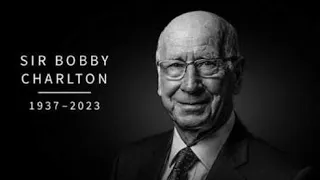 Bobby Charlton ! Man United, England legend Sir Bobby Charlton dies at 86.
