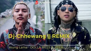 YOUNG LAMA || DOLLA BILLS ft. VTEN || DJ-CHHEWANG || REMIX